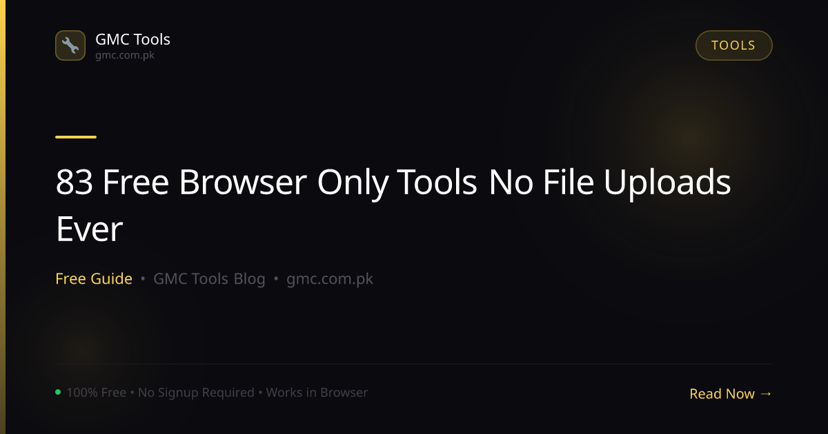 83 Free Browser-Only Tools — No File Uploads, Ever