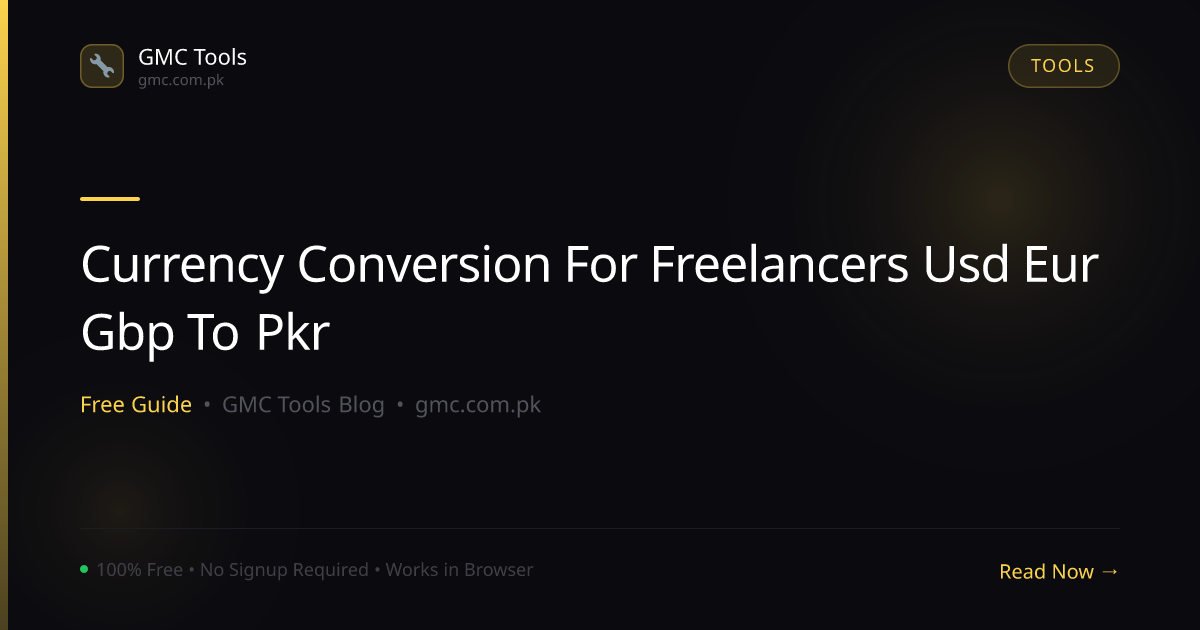How to Convert Currency for Freelancers: USD/EUR/GBP to PKR Explained