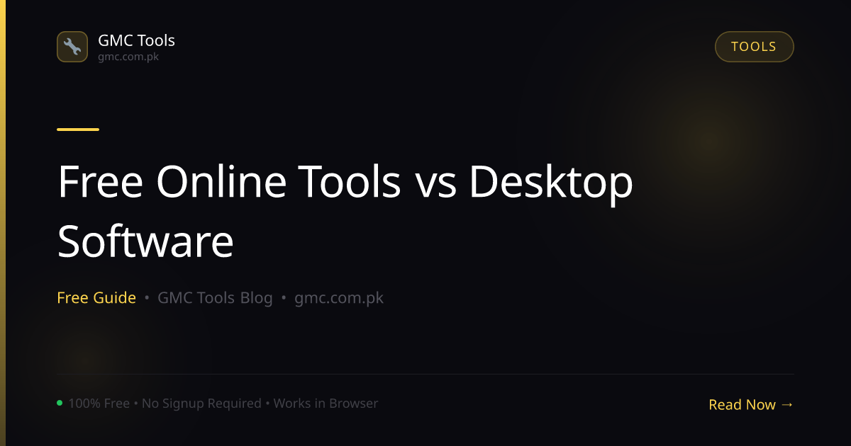 Free Online Tools vs Desktop Software: Which Should You Use?