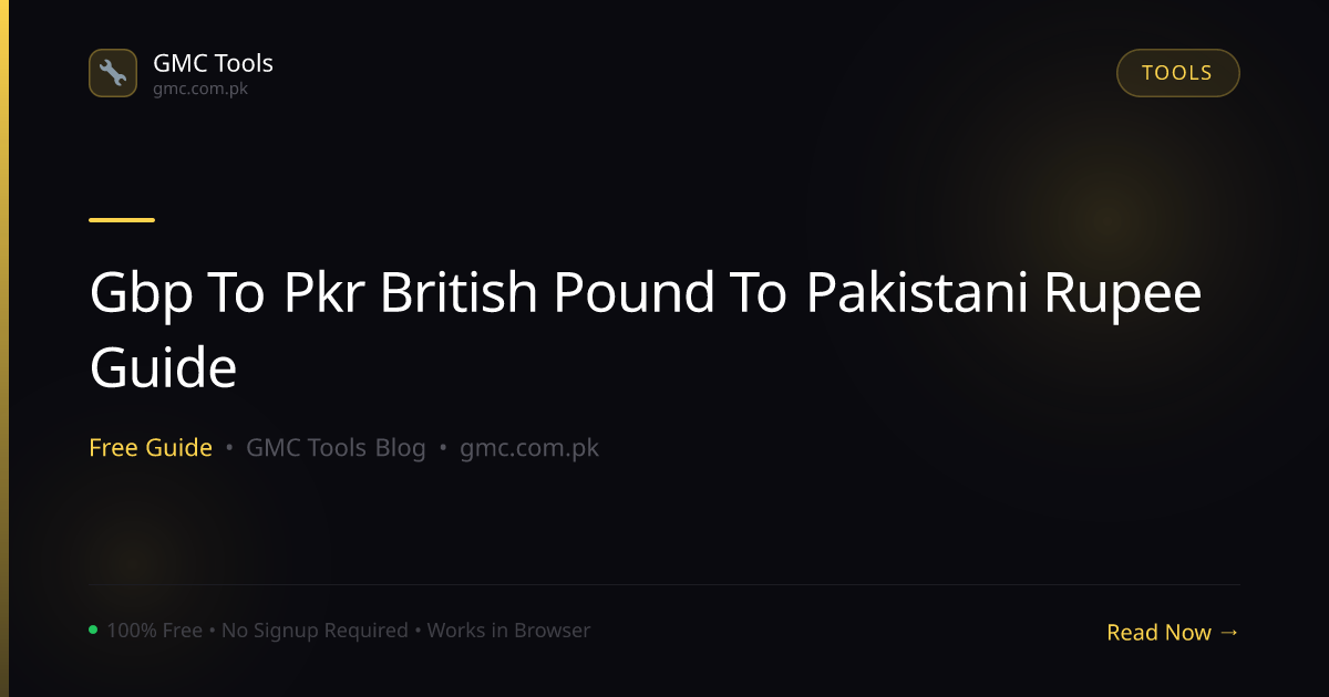 GBP to PKR: British Pound to Pakistani Rupee Conversion Guide