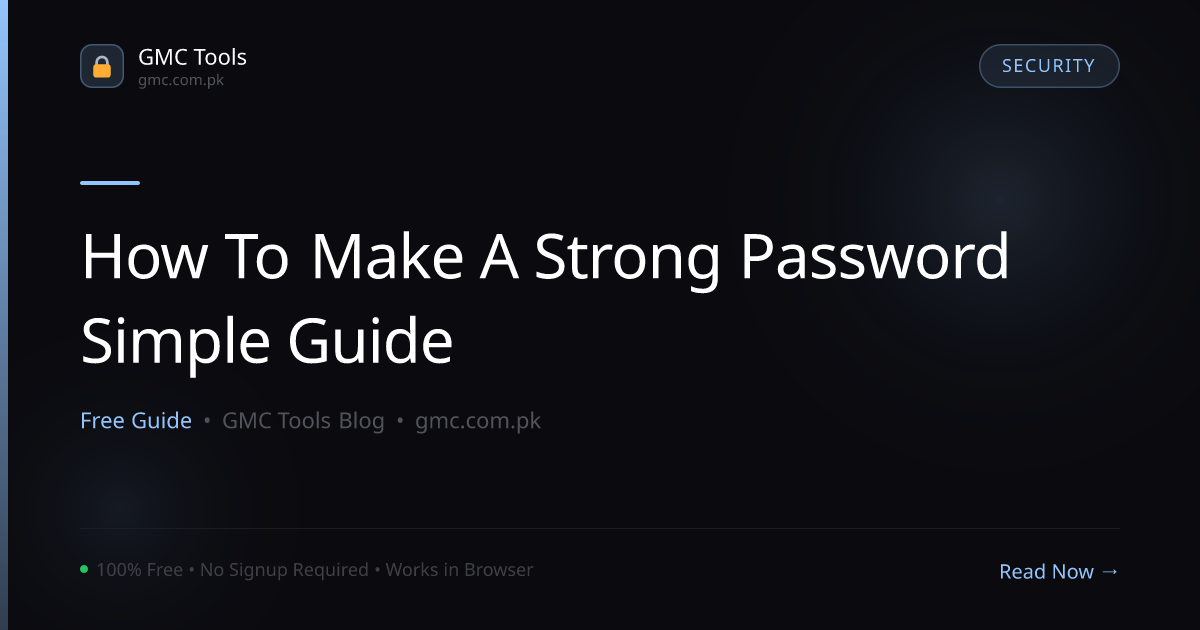 How to Make a Strong Password — A Simple Guide Anyone Can Follow