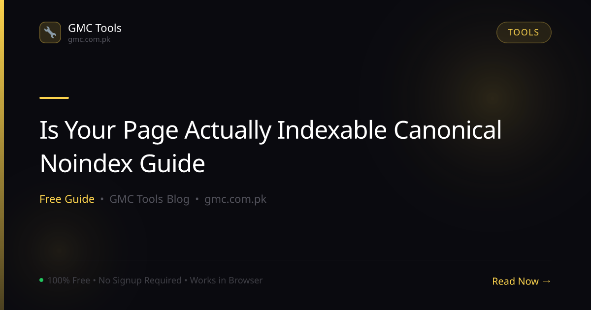 Is Your Page Actually Indexable? The Canonical & Noindex Audit Every Site Needs