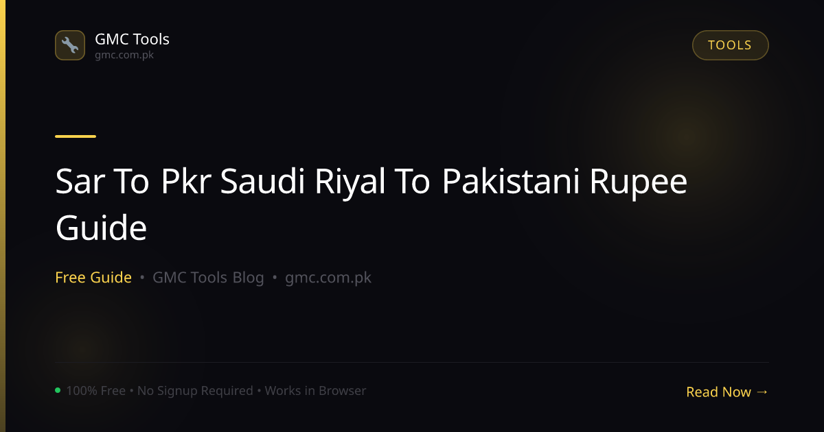 SAR to PKR: Saudi Riyal to Pakistani Rupee Conversion Guide for Remittances